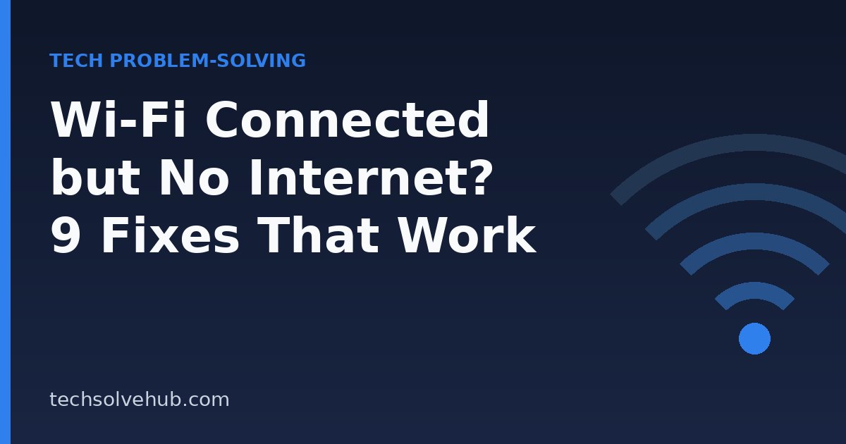 Wi-Fi connected but no internet troubleshooting guide